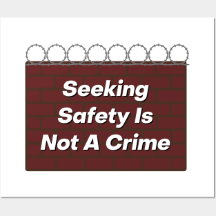 Seeking Safety Is Not A Crime Posters and Art